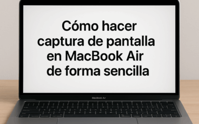 Cómo hacer captura de pantalla en MacBook Air de forma sencilla